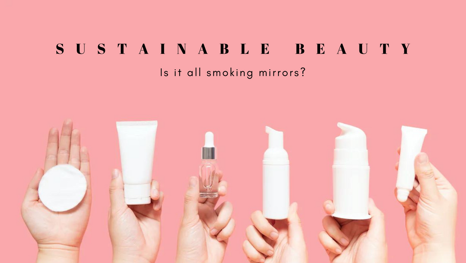 Is the term SUSTAINABLE Beauty just used as another marketing trick?